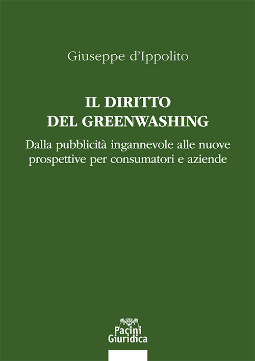 Il diritto del Greenwashing. Dalla pubblicità ingannevole alle nuove prospettive per consumatori e aziende