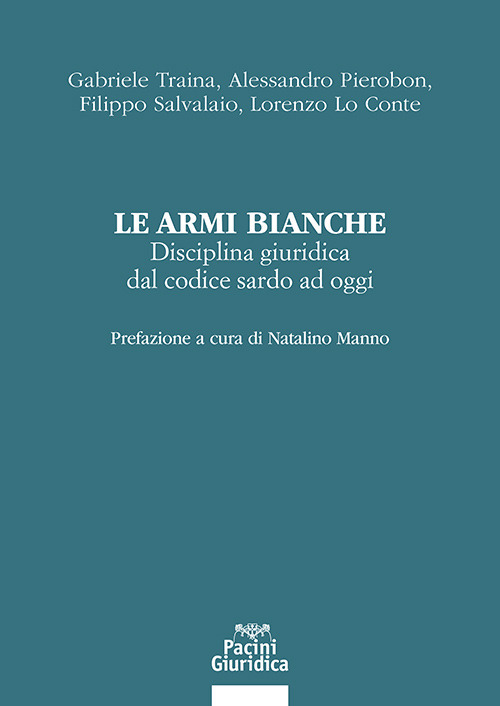 Le armi bianche. Disciplina giuridica dal codice sardo ad oggi