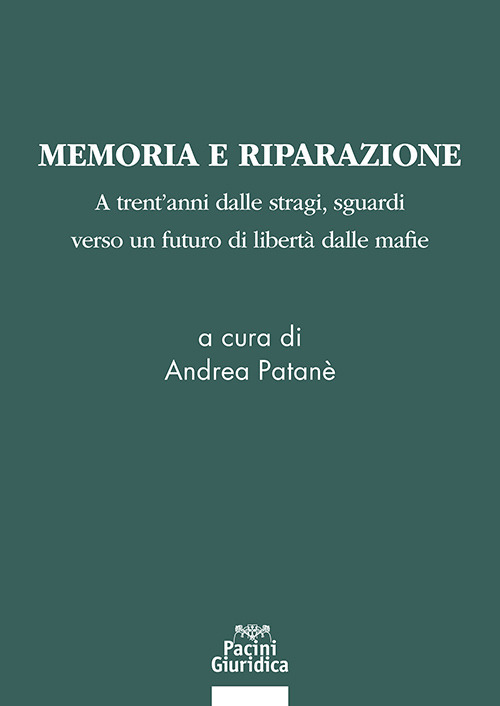 Memoria e riparazione. Atrent’anni dalle stragi, sguardi verso un futuro di libertà dalle mafie