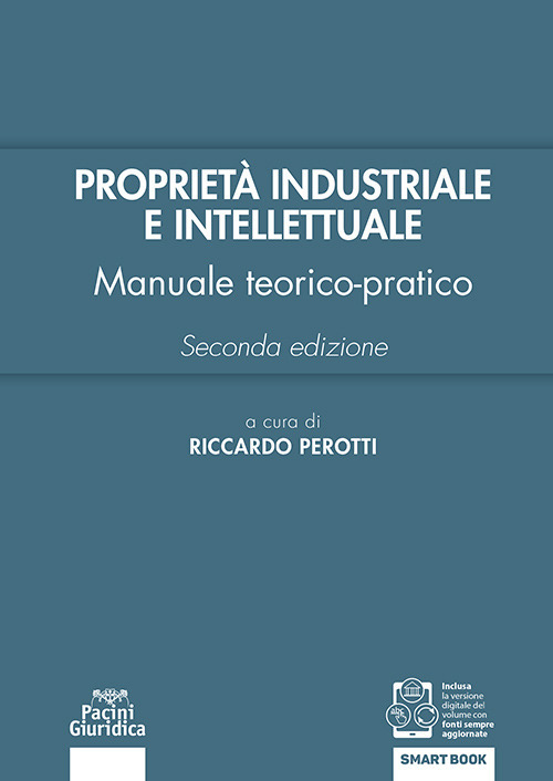 Proprietà industriale e intellettuale. Manuale teorico-pratico