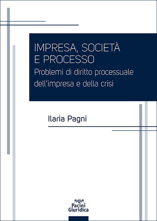 Impresa, società e processo. Problemi di diritto processuale dell’impresa e della crisi