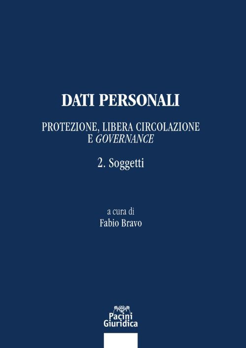 Dati personali. Protezione libera circolazione e governance. Vol. 2: Soggetti