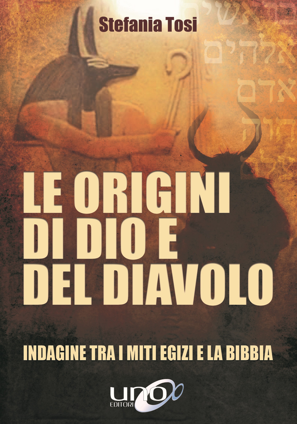 Le origini di Dio e del diavolo. Confronto tra i miti egizi e la Bibbia
