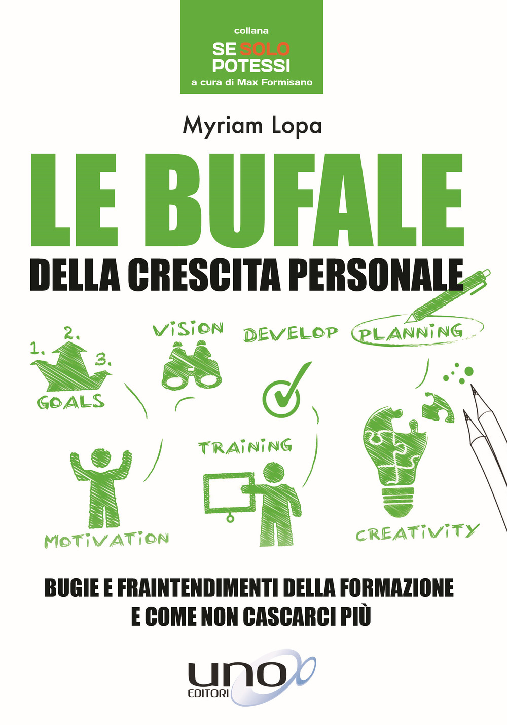 Le bufale della crescita personale. Bugie e fraintendimenti della formazione e come non cascarci più