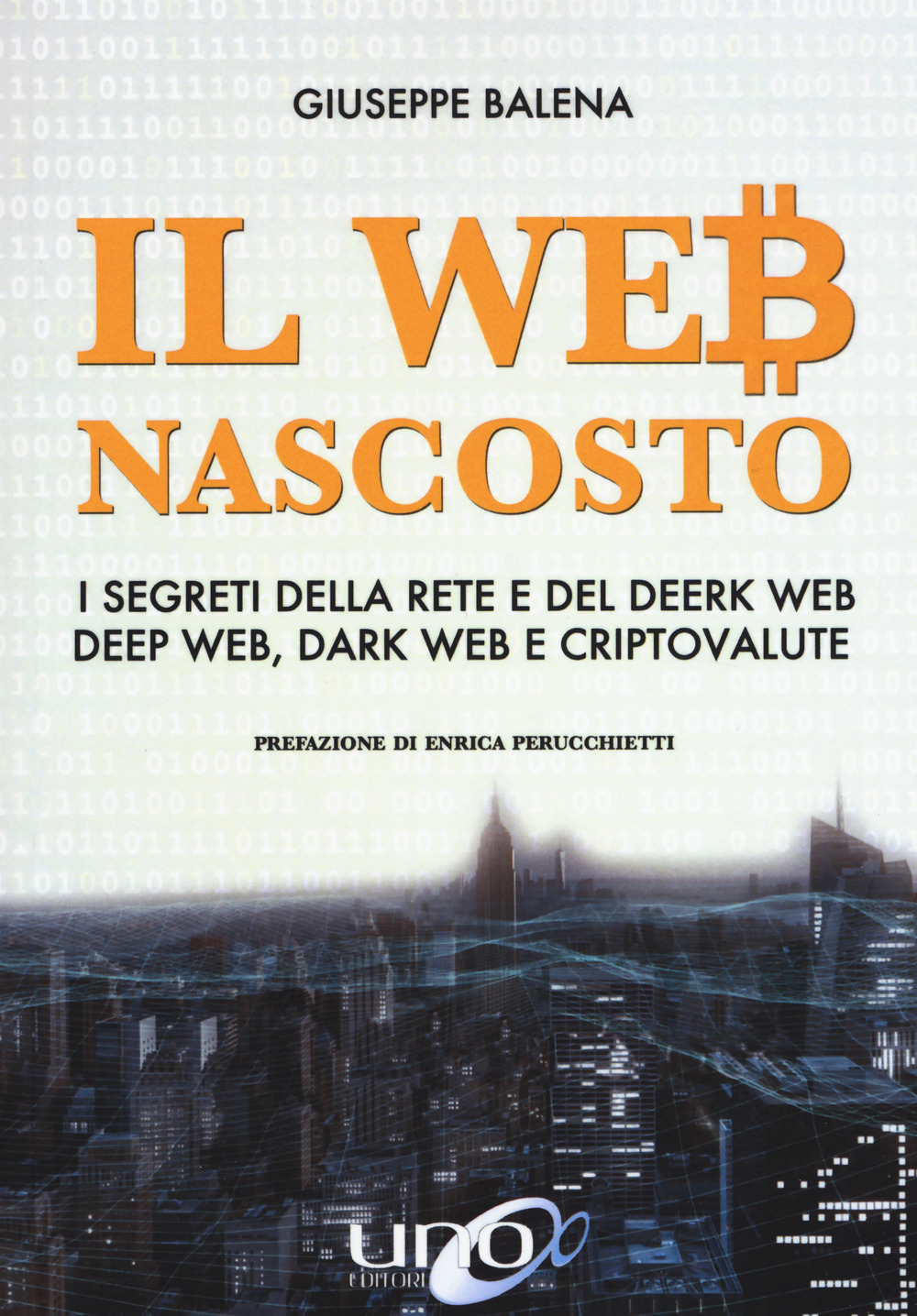 Il Web nascosto. I segreti della rete e del deerk web, deep web, dark web e criptovalute