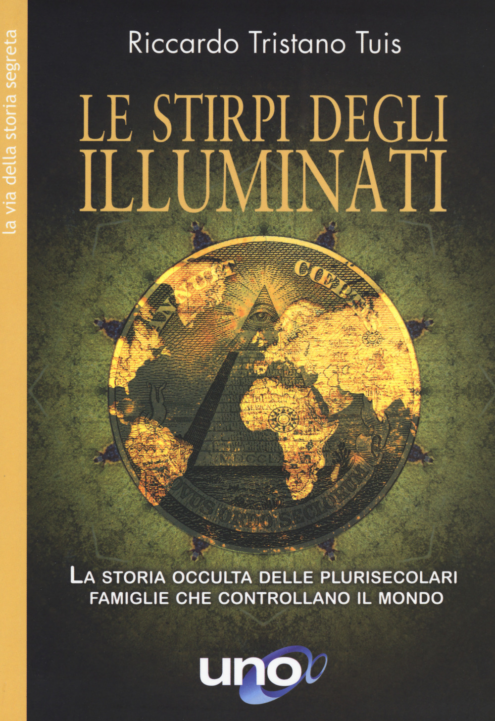 Le stirpe degli Illuminati. La storia occulta delle plurisecolari famiglie che controllano il mondo