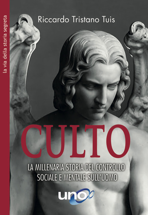 Culto. La millenaria storia del controllo sociale e mentale sull’uomo