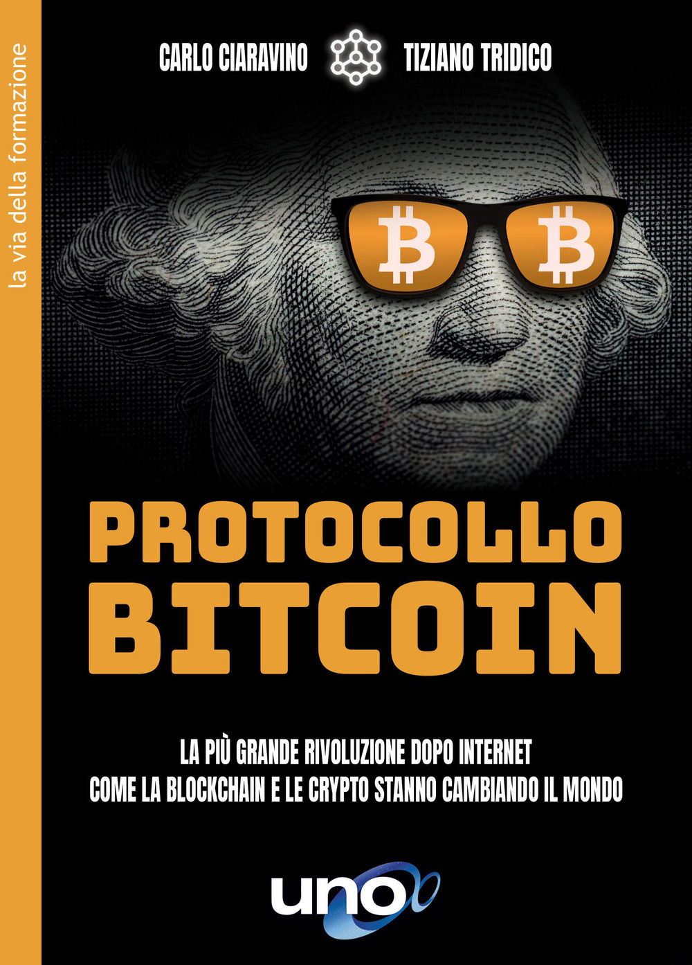 Protocollo bitcoin. La più grande rivoluzione dopo internet. Come la blockchain e le criptovalute stanno cambiando il mondo