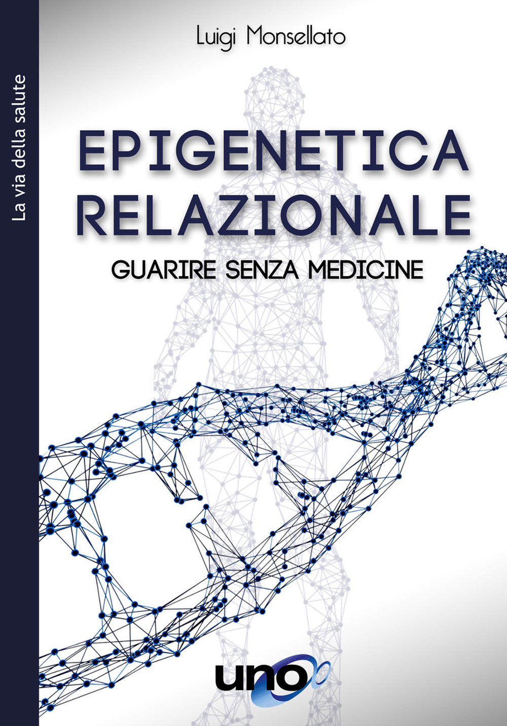 Epigenetica relazionale. Guarire senza medicine