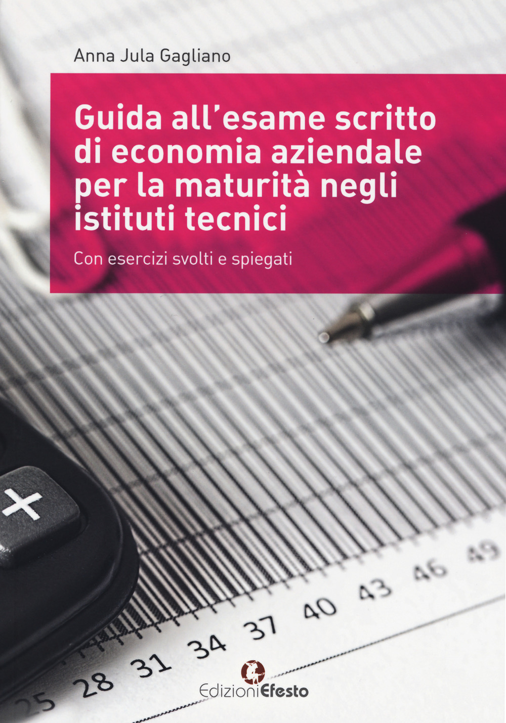 Guida all’esame scritto di economia aziendale per la maturità negli istituti tecnici. Con esercizi svolti e spiegati. Per gli Ist. tecnici