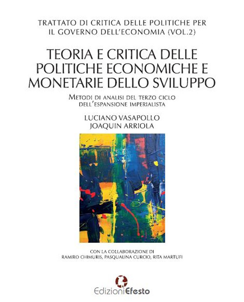 Trattato di critica delle politiche per il governo dell'economia. Vol. 2: Teoria e critica delle politiche economiche e monetarie dello sviluppo. Metodi di analisi del terzo ciclo dell’espansione imperialista