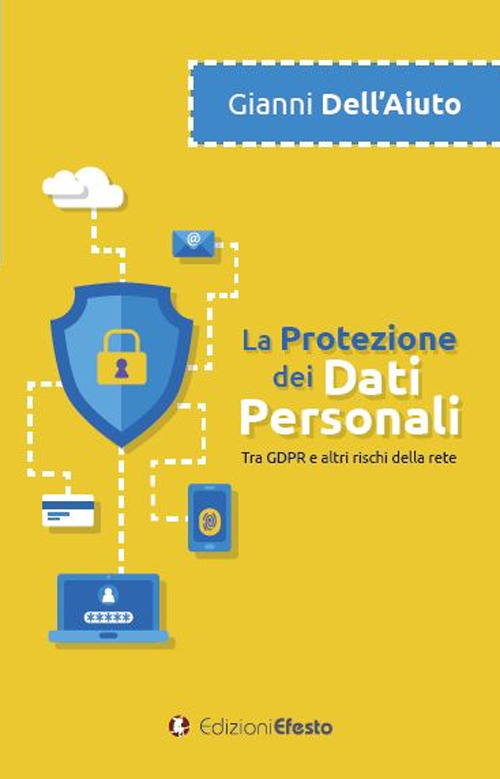 La protezione dei dati personali. Tra GDPR e altri rischi della rete