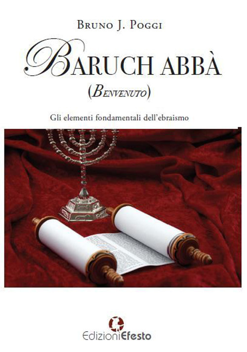 Baruch abbà (benvenuto). Gli elementi fondamentali dell’ebraismo