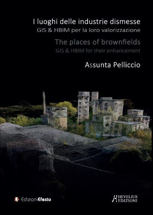 I «luoghi» delle industrie dismesse. GIS & HBIM per la loro valorizzazione