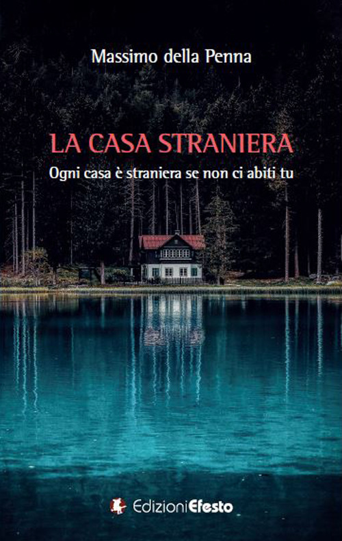 La casa straniera. Ogni casa è straniera se non ci abiti tu