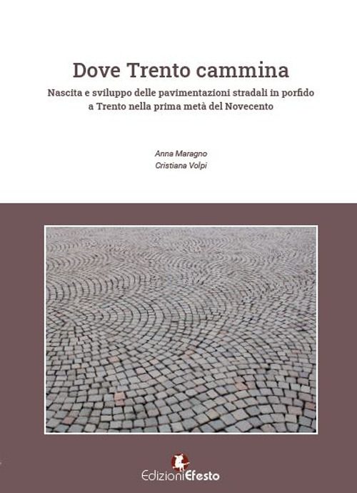 Dove Trento cammina. Nascita e sviluppo delle pavimentazioni stradali in porfido a Trento nella prima metà del Novecento