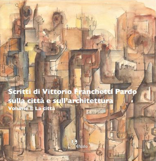 Scritti di Vittorio Franchetti Pardo sulla città e sull’architettura