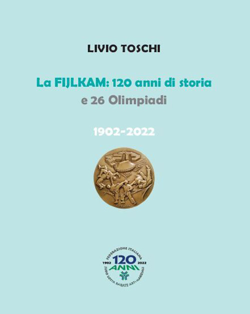 La Fijlkam. 120 anni di storia e 26 olimpiadi. 1902-2022