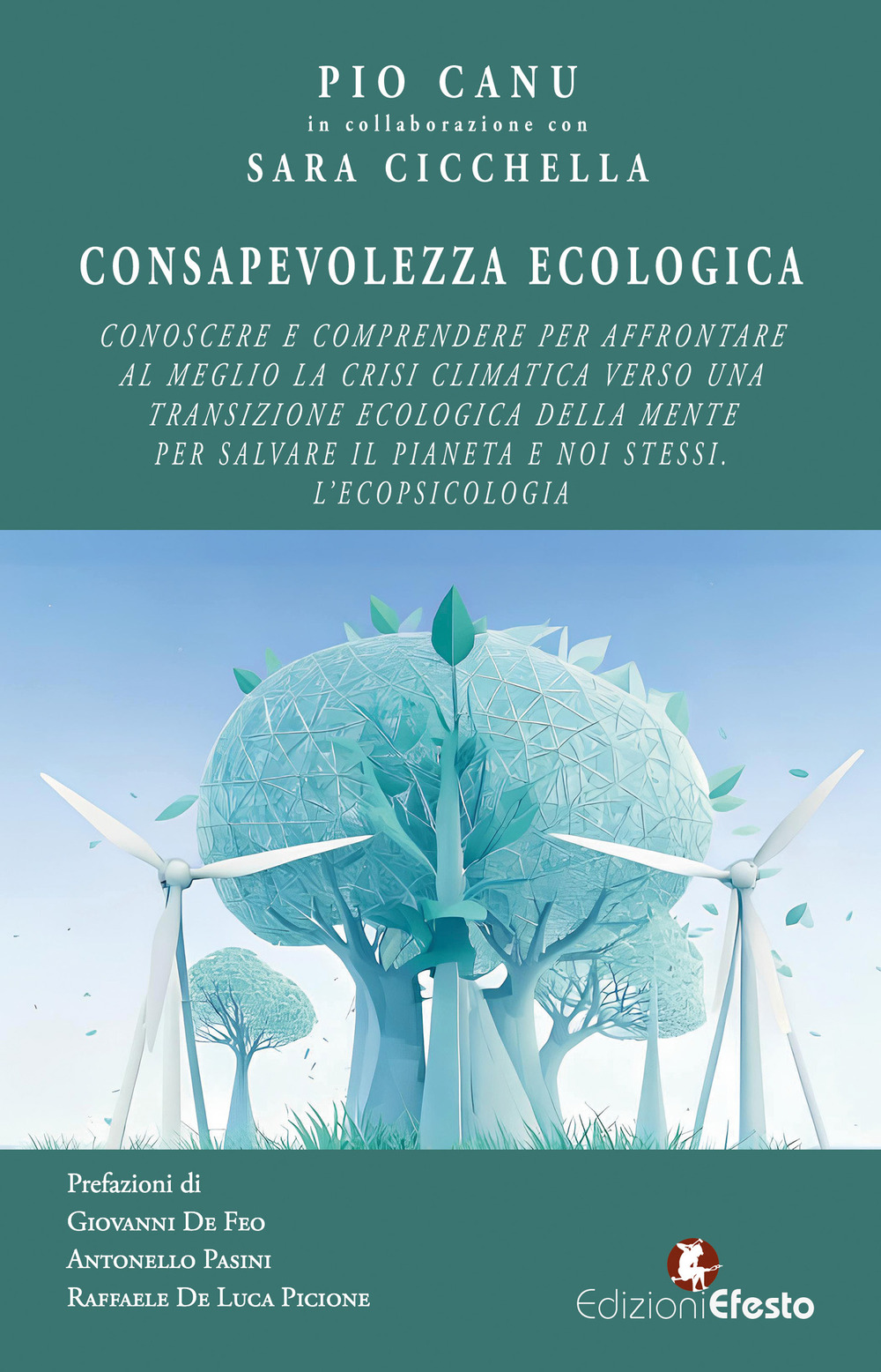 Consapevolezza ecologica. Conoscere e comprendere per affrontare al meglio la crisi climatica verso una transizione ecologica della mente per salvare il pianeta e noi stessi. L’ecopsicologia