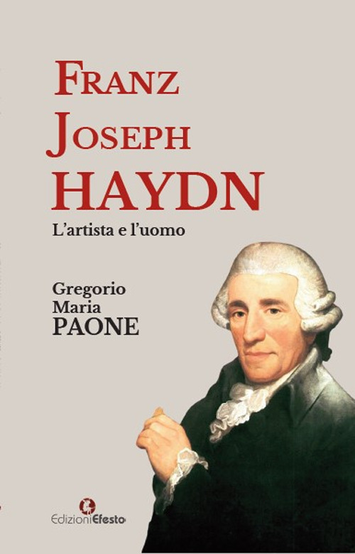 Franz Joseph Haydn. L’artista e l’uomo