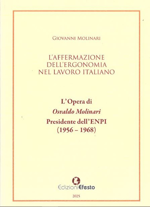L'affermazione dell'ergonomia nel lavoro italiano. L’opera di Osvaldo Molinari, Presidente dell’ENPI (1956-1968)