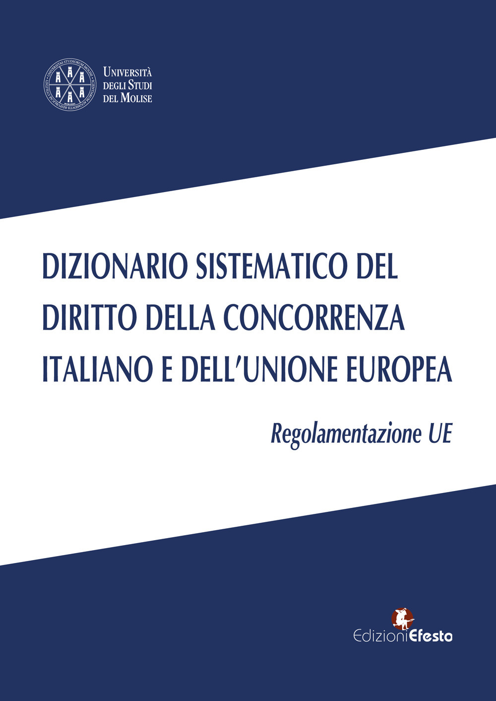 Dizionario sistematico del diritto della concorrenza italiano e dell’Unione Europea. Vol. 3: Regolamentazione UE