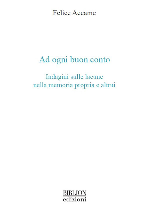 Ad ogni buon conto. Indagini sulle lacune nella memoria propria e altrui