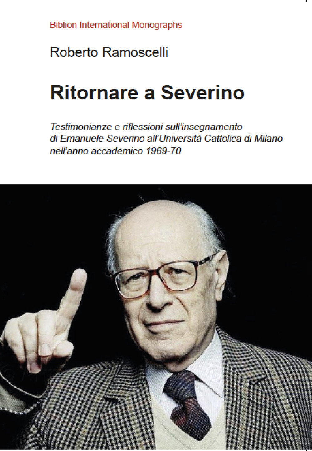 Ritornare a Severino. Testimonianze e riflessioni sull’insegnamento di Emanuele Severino all’Università Cattolica di Milano nell’anno accademico 1969-70