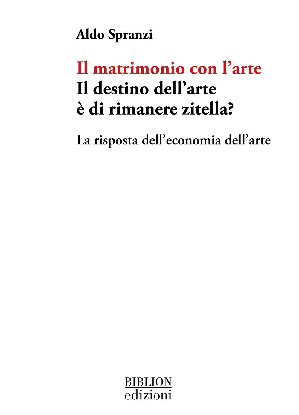 Il matrimonio con l'arte. Il destino dell’arte è di rimanere zitella? La risposta dell’economia dell’arte