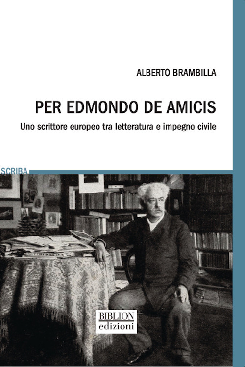 Per Edmondo De Amicis. Uno scrittore europeo fra letteratura e impegno civile