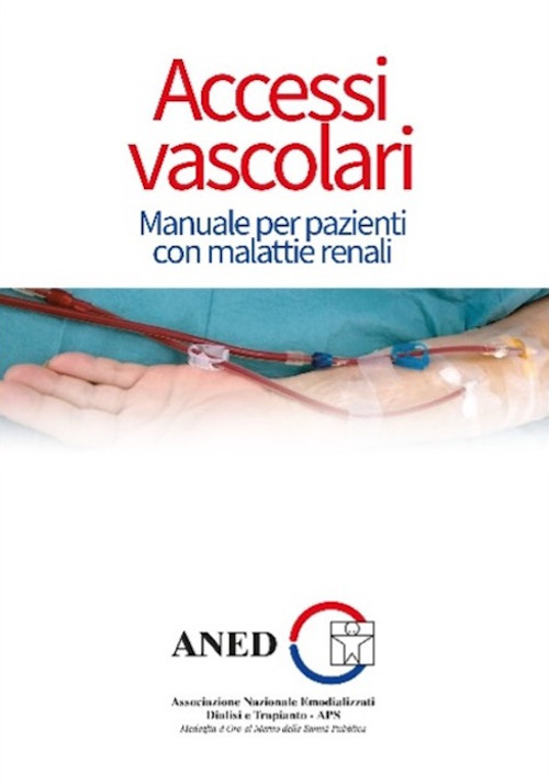 Accessi vascolari. Manuale per pazienti con malattie renali