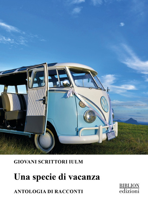 Una specie di vacanza. Antologia di racconti
