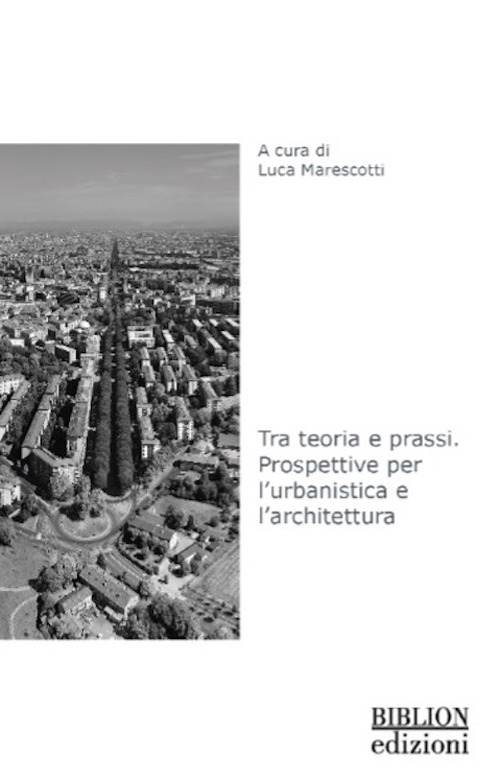 Tra teoria e prassi. Prospettive per l’urbanistica e l’architettura
