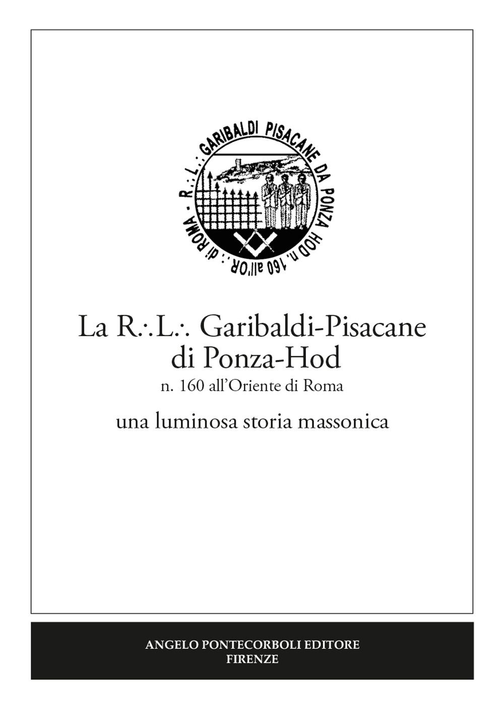 La R.L. Garibaldi-Pisacane di Ponza-Hod. una luminosa storia massonica