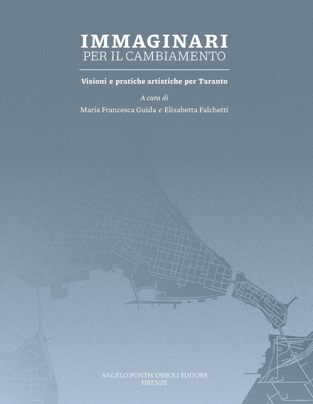 Immaginari per il cambiamento. Visioni e pratiche artistiche per Taranto