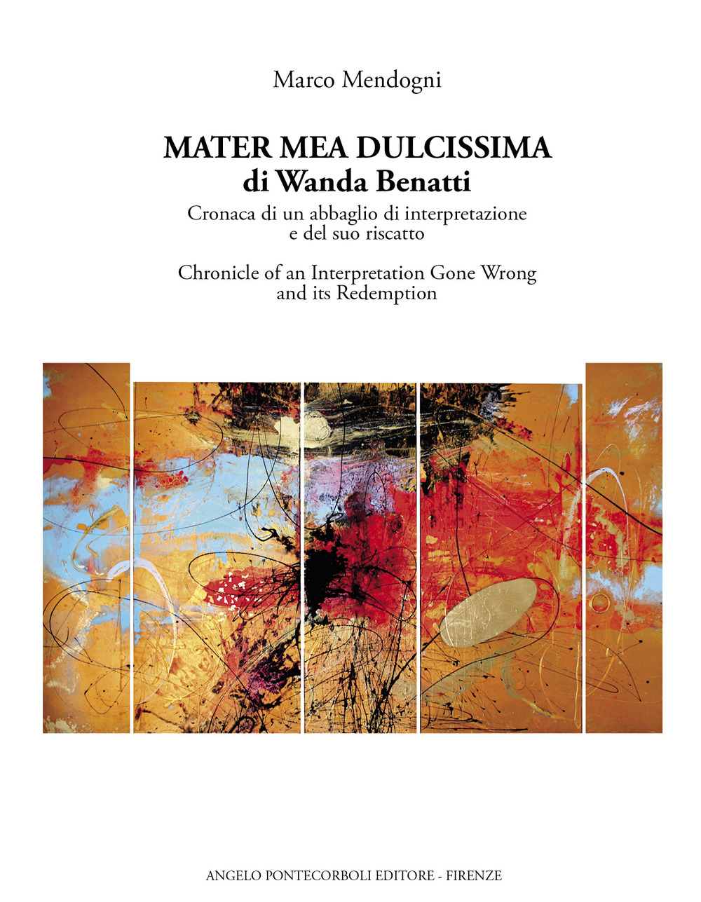 Mater mea dulcissima di Wanda Benatti. Cronaca di un abbaglio di interpretazione e del suo riscatto-Chronicle of an interpretation gone wrong and its redemption