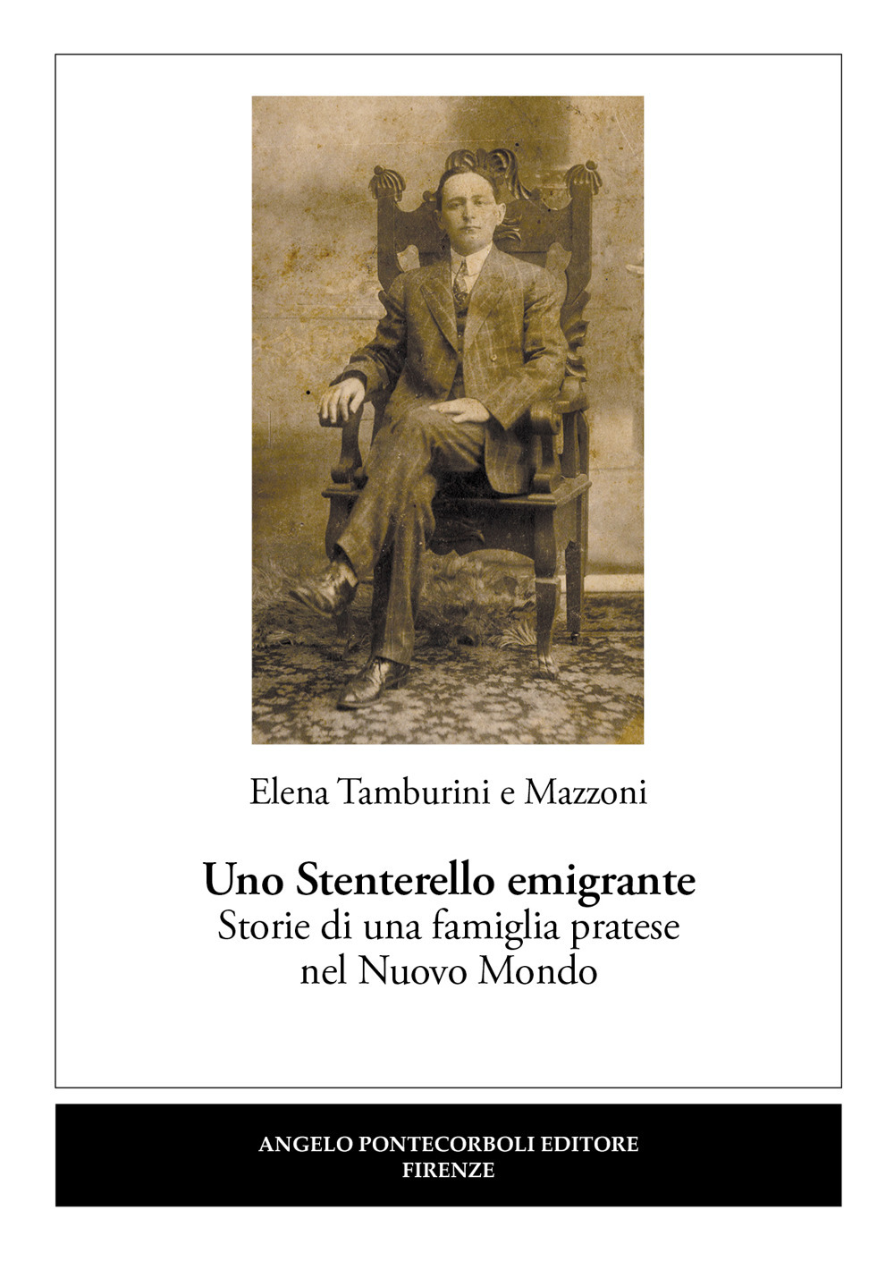 Uno Stenterello emigrante. Storie di una famiglia pratese nel Nuovo Mondo
