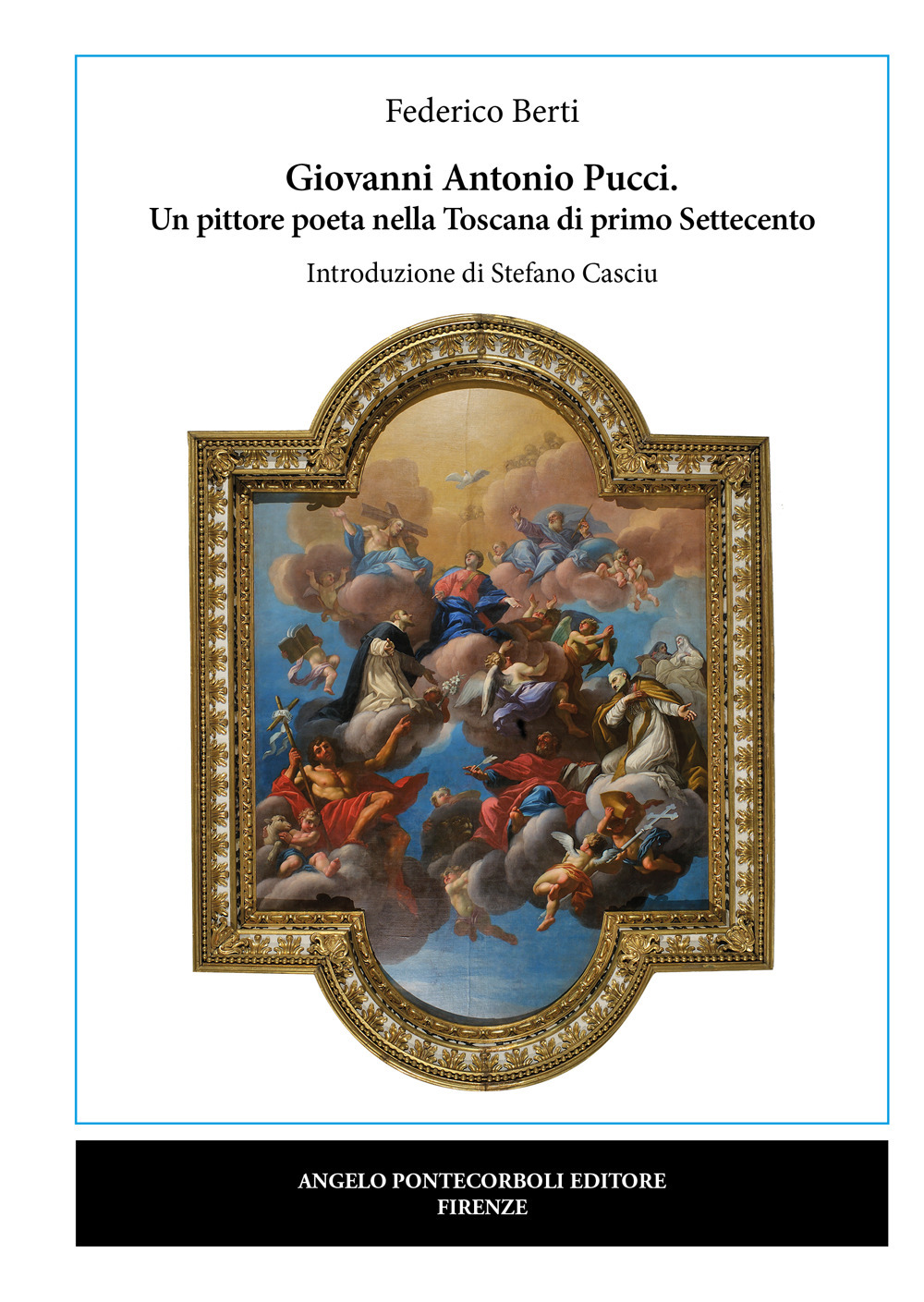 Giovanni Antonio Pucci. Un pittore poeta nella Toscana di primo Settecento