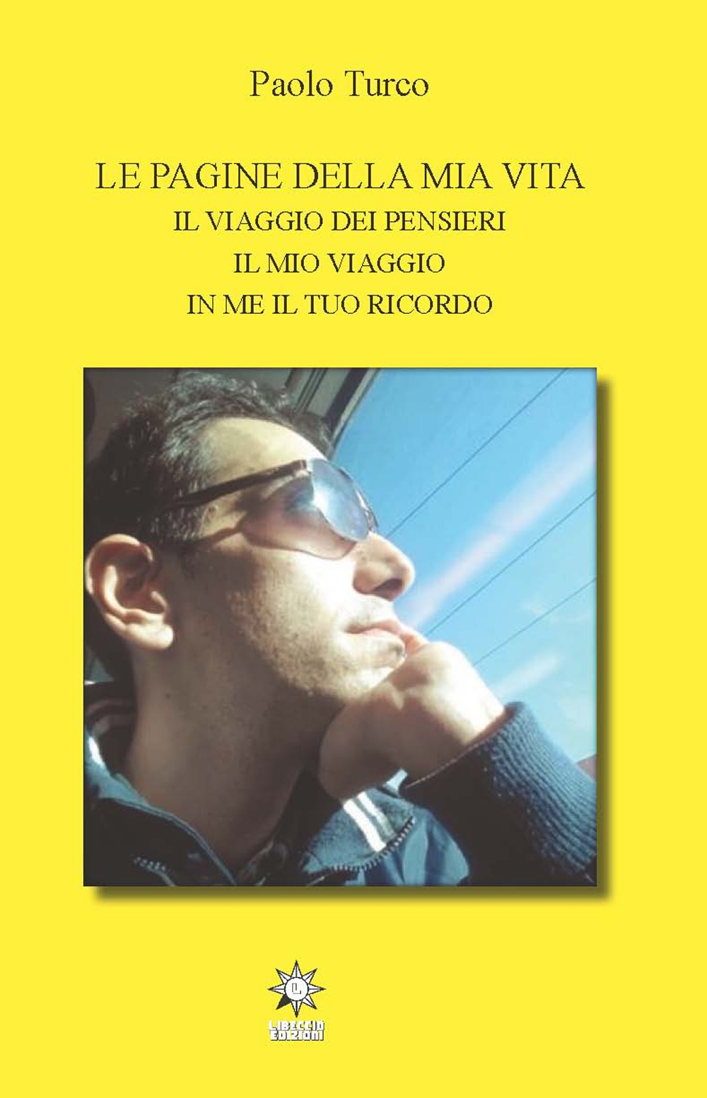 Le pagine della mia vita. Il viaggio dei pensieri, il mio viaggio, in me il tuo ricordo