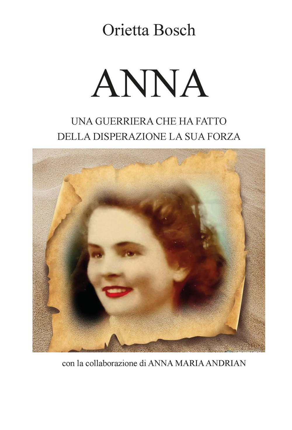 Anna. Una guerriera che ha fatto della disperazione la sua forza