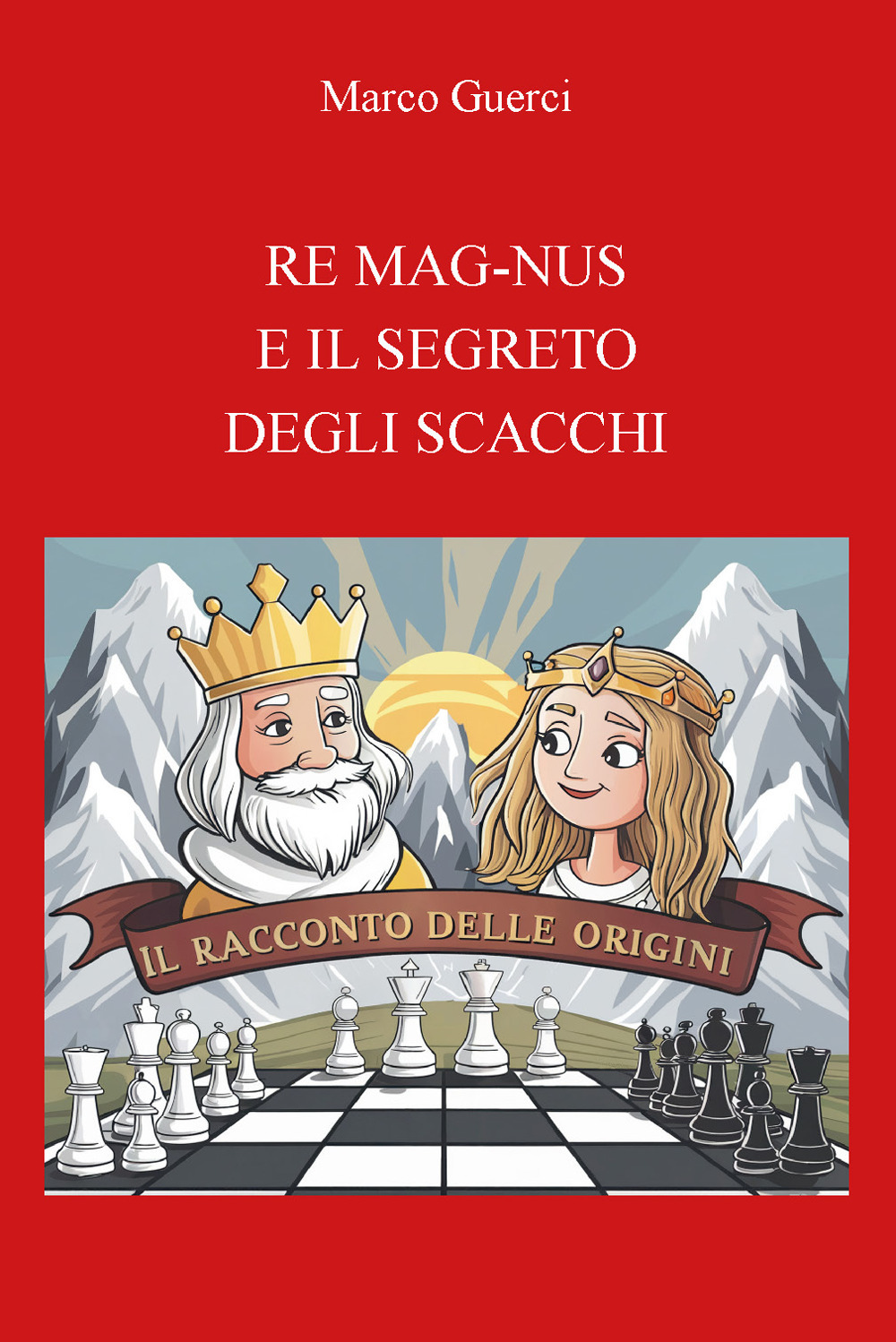 Re mag-nus e il segreto degli scacchi. Il racconto delle origini
