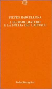 L'egoismo maturo e la follia del capitale
