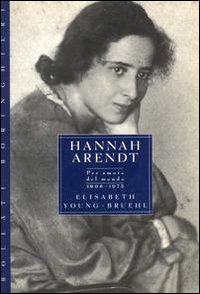 Hannah Arendt 1906-1975. Per amore del mondo