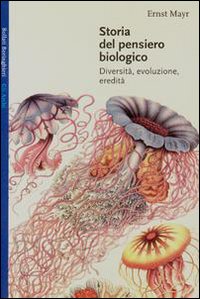 Storia del pensiero biologico. Diversità, evoluzione, eredità