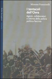 I tentacoli dell'OVRA. Agenti, collaboratori e vittime della polizia politica fascista