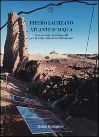 Atlante d'acqua. Conoscenze tradizionali per la lotta alla desertificazione