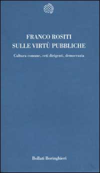 Sulle virtù pubbliche. Cultura comune, ceti dirigenti, democrazia