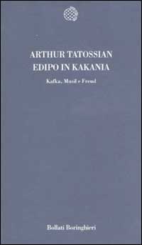 Edipo in KaKania. Kafka, Musil e Freud