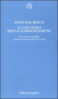 La leggenda della globalizzazione. L'economia mondiale degli anni novanta del Novecento