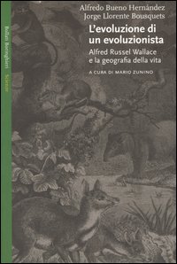 L'evoluzione di un evoluzionista. Alfred Russel Wallace e la geografia della vita